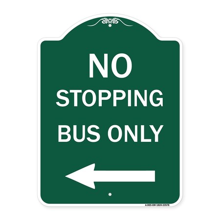 Signmission No Stopping Bus with Arrow Left, Green & White Aluminum Architectural Sign, 18" x 24", GW-1824-23578 A-DES-GW-1824-23578